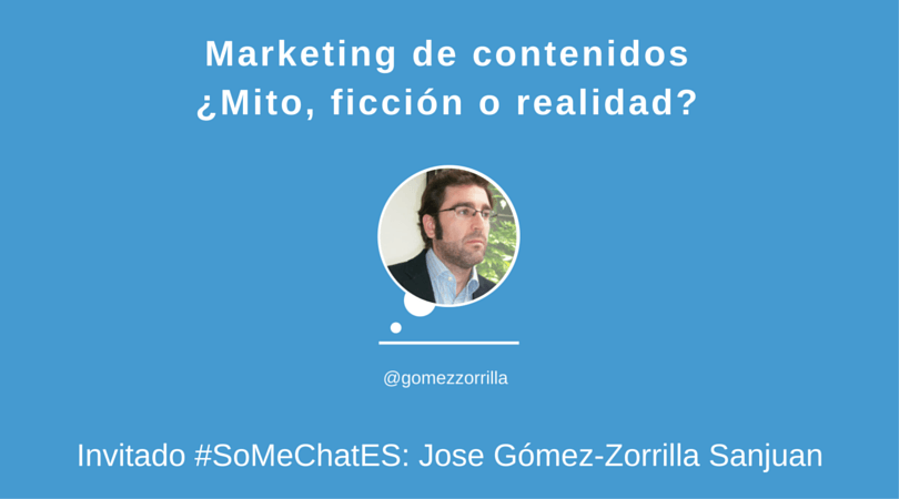 Marketing de contenidos, &iquest;mito, realidad o ficci&oacute;n? #SoMeChatES