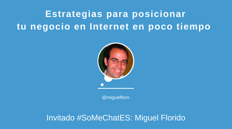 Estrategias para posicionar tu negocio en Internet en poco tiempo #Somechates