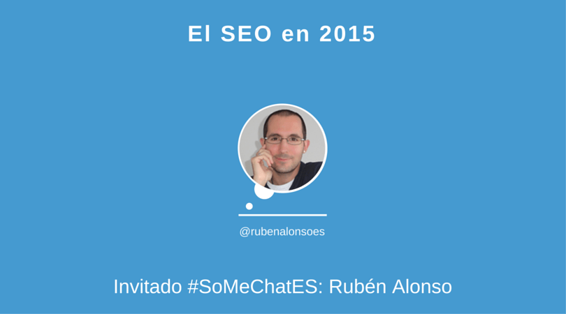 El SEO en 2015. Últimas tendencias en #somechates