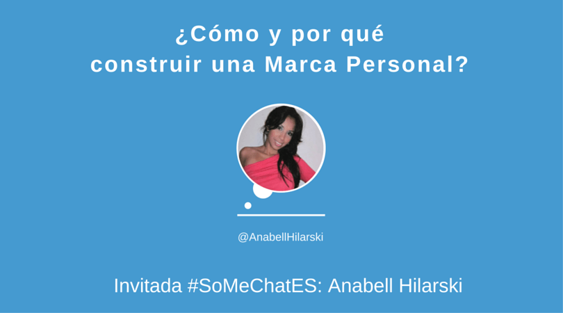 C&oacute;mo y por qu&eacute; construir una marca personal #SoMeChatES