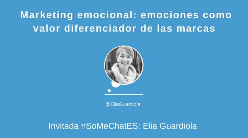 #somechates marketing emocional con Elia Guardiola
