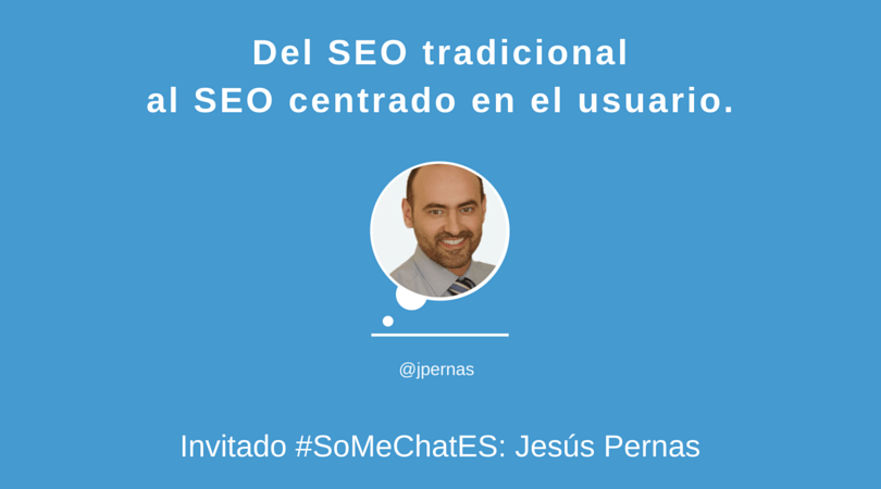 SEO y experiencia de usuario #SoMeChatES con Jesús Pernas